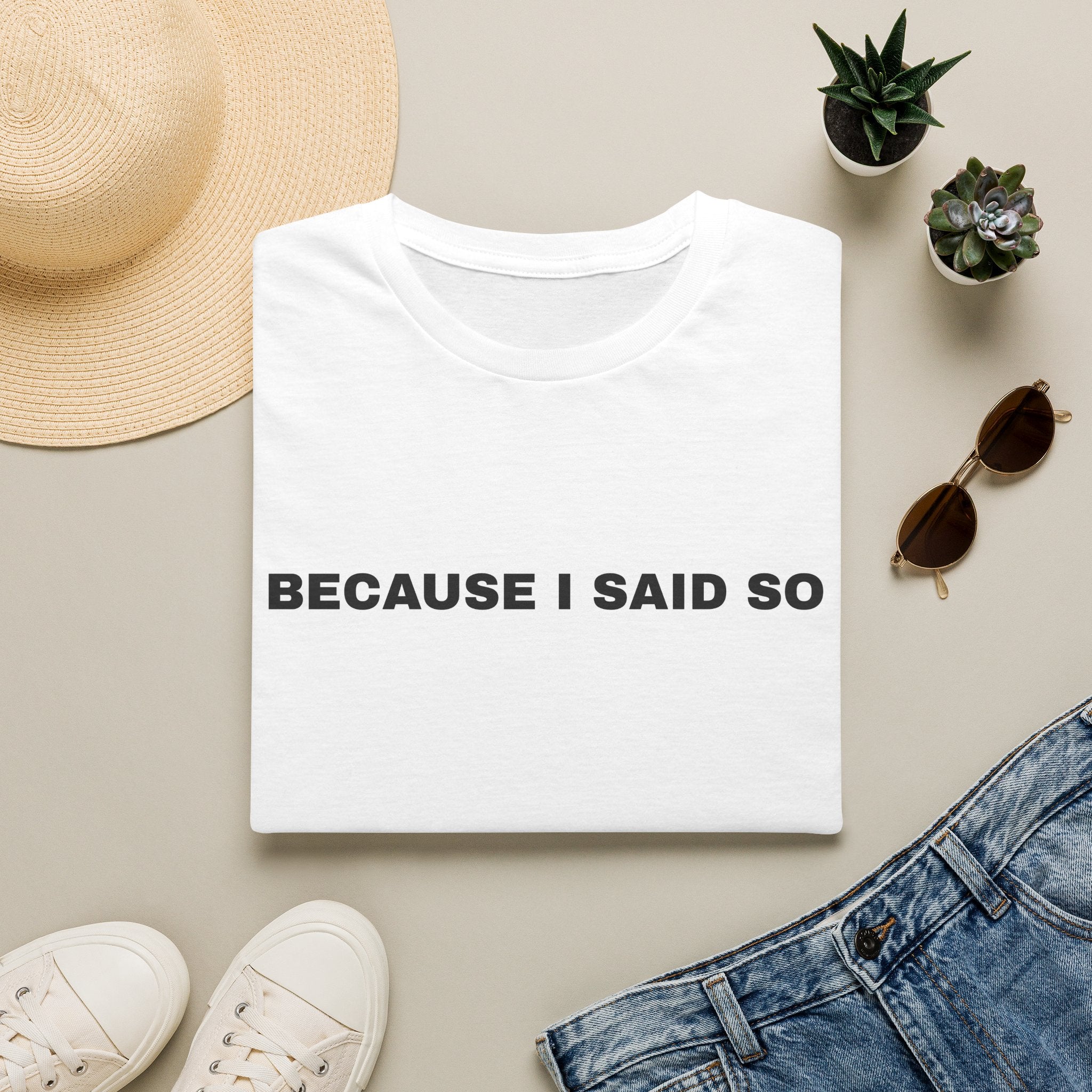 Because I Said So T-Shirt — Funny Mom / Parent Statement Tee