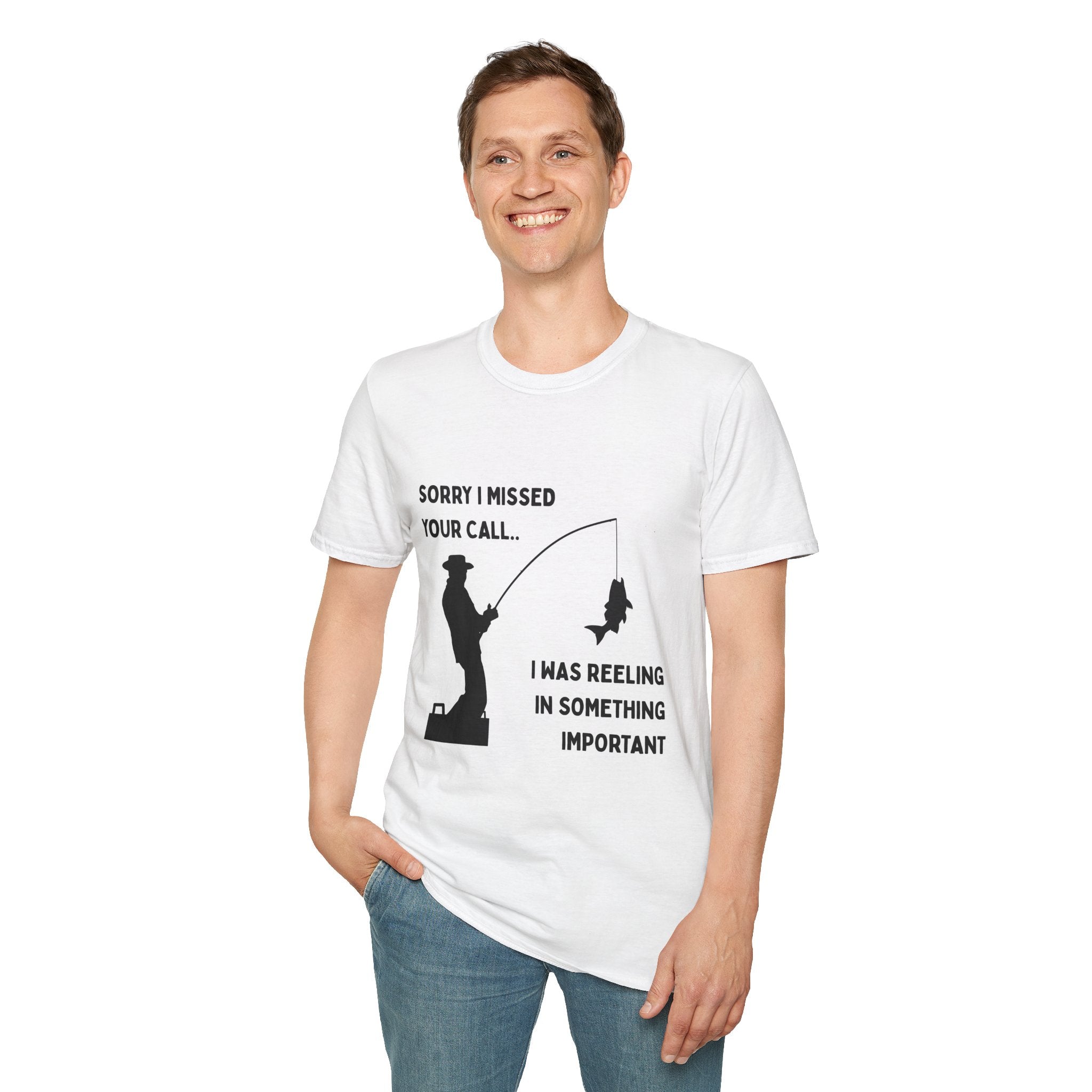 Fishing T-Shirt — "Sorry I Missed Your Call, I Was Reeling in Something Important"