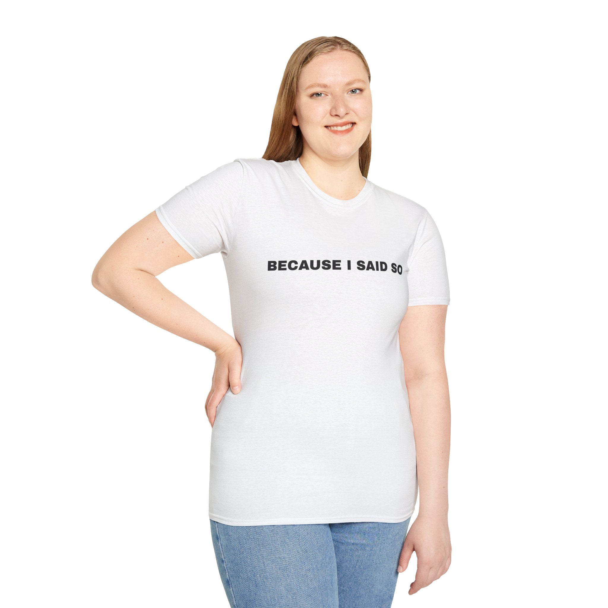 Because I Said So T-Shirt — Funny Mom / Parent Statement Tee