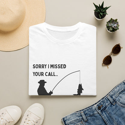 Fishing T-Shirt — "Sorry I Missed Your Call, I Was Reeling in Something Important"